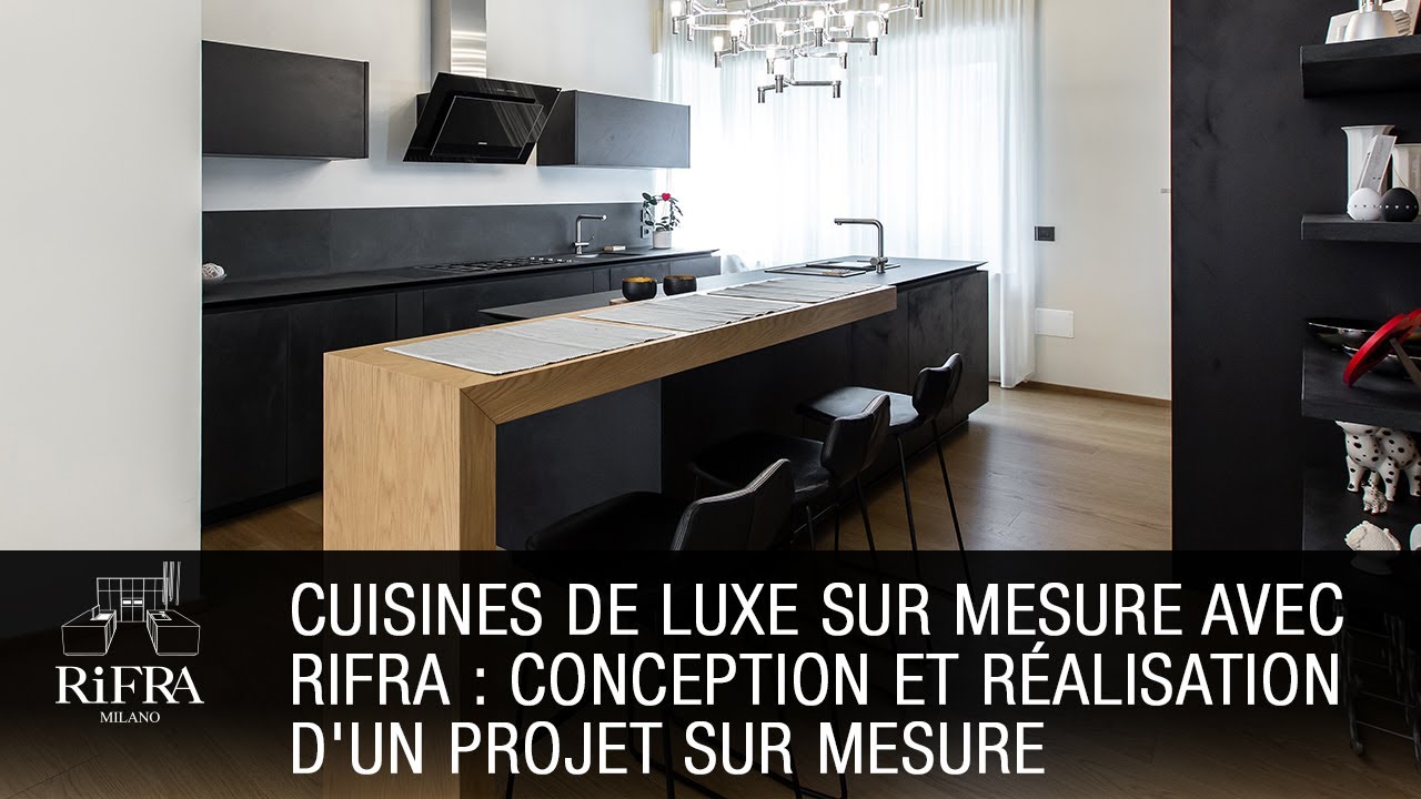 Cuisines de luxe sur mesure avec RIFRA : Conception et réalisation d'un projet sur mesure