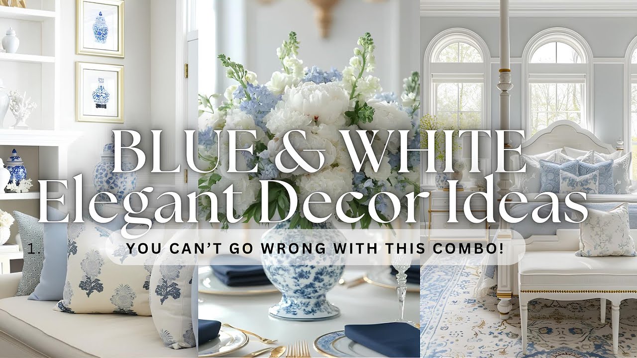 Why Blue & White Is the Ultimate Elegant Color Combo (Timeless Decorating Tips) 🦋