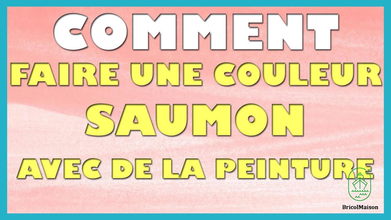 Comment faire couleur saumon peinture